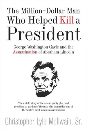 The Million-Dollar Man Who Helped Kill a President