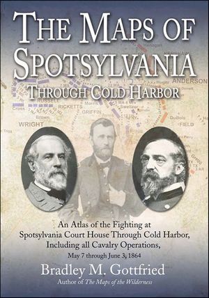 The Maps of Spotsylvania Through Cold Harbor