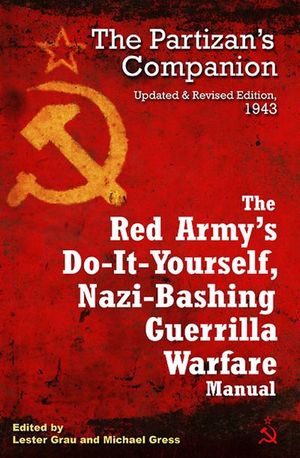 Buy The Red Army's Do-It-Yourself, Nazi-Bashing Guerrilla Warfare Manual at Amazon