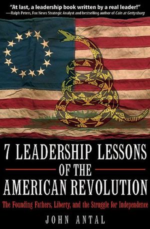 7 Leadership Lessons of the American Revolution