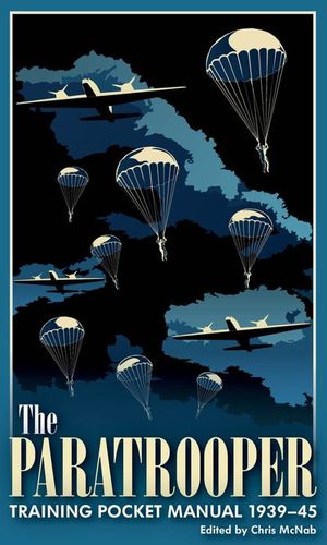 Buy The Paratrooper Training Pocket Manual, 1939–45 at Amazon