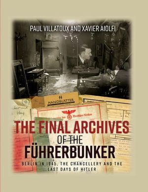 The Final Archives of the Fuhrerbunker