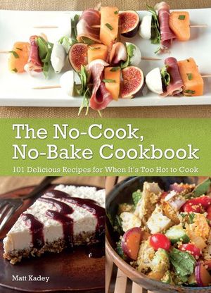 The No-Cook No-Bake Cookbook