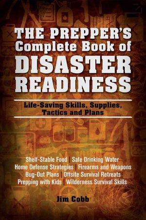 The Prepper's Complete Book of Disaster Readiness