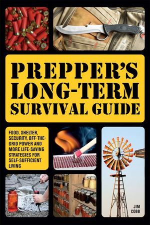 Prepper's Long-Term Survival Guide