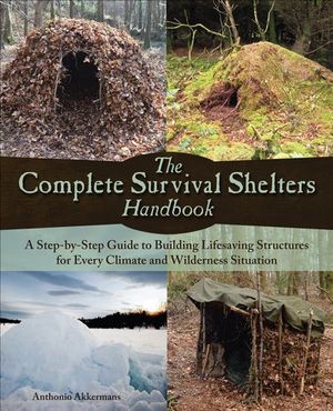 Buy The Complete Survival Shelters Handbook at Amazon