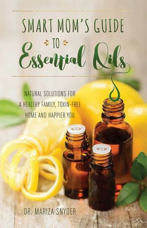 Buy Smart Mom's Guide to Essential Oils at Amazon