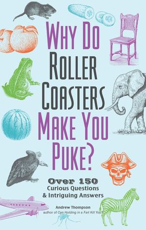 Buy Why Do Roller Coasters Make You Puke? at Amazon