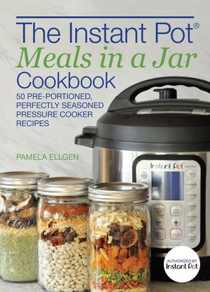 Buy The Instant Pot® Meals in a Jar Cookbook at Amazon