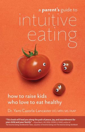 Buy A Parent's Guide to Intuitive Eating at Amazon