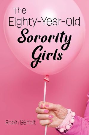 Buy The Eighty-Year-Old Sorority Girls at Amazon