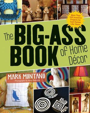 Buy The Big-Ass Book of Home Decor at Amazon