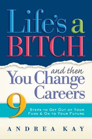 Buy Life's a Bitch and Then You Change Careers at Amazon