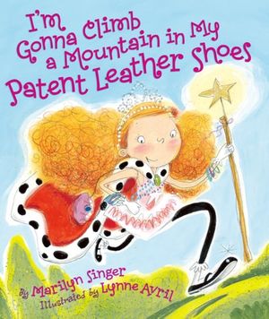 I'm Gonna Climb a Mountain in My Patent Leather Shoes