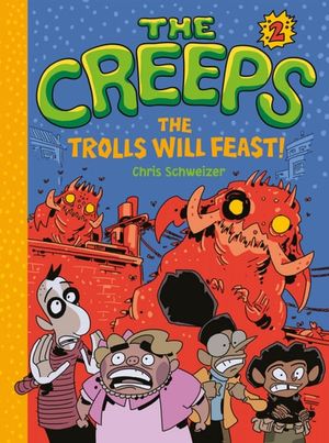 The Creeps: The Trolls Will Feast!