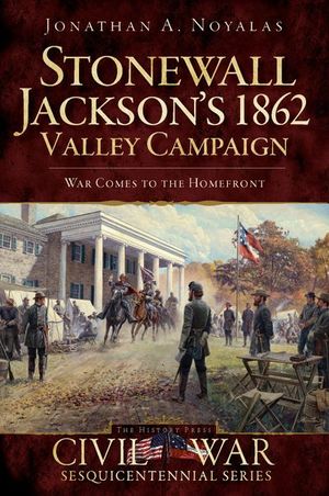 Stonewall Jackson's 1862 Valley Campaign