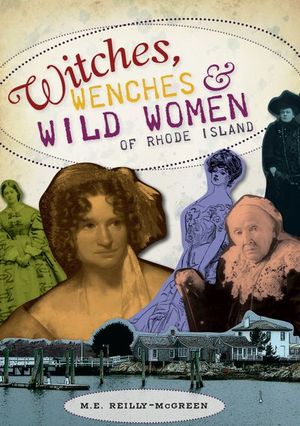 Witches, Wenches & Wild Women of Rhode Island