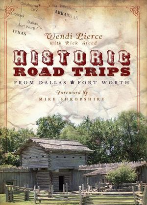 Historic Road Trips from Dallas/Fort Worth