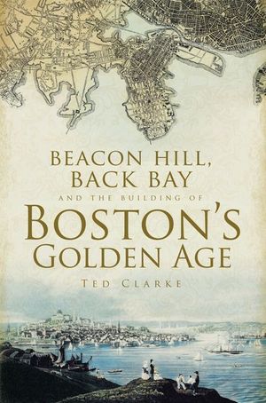 Buy Beacon Hill, Back Bay, and the Building of Boston's Golden Age at Amazon