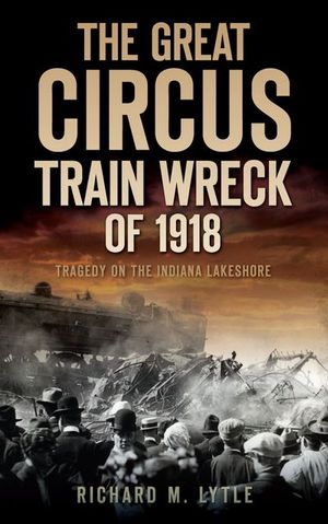 The Great Circus Train Wreck of 1918