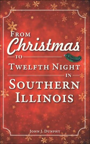 From Christmas to Twelfth Night in Southern Illinois