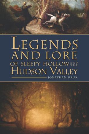 Buy Legends and Lore of Sleepy Hollow and the Hudson Valley at Amazon