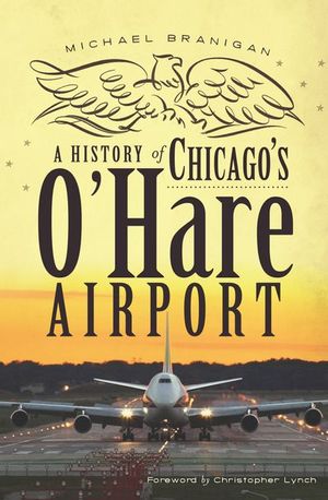 Buy A History of Chicago's O'Hare Airport at Amazon