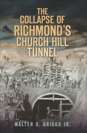 The Collapse of Richmond's Church Hill Tunnel