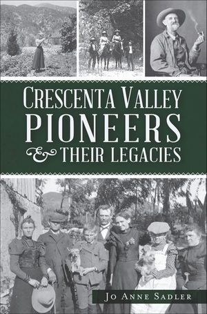 Crescenta Valley Pioneers & Their Legacies