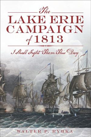 Buy The Lake Erie Campaign of 1813 at Amazon