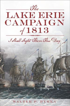 The Lake Erie Campaign of 1813