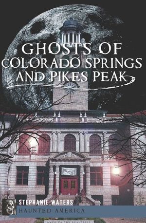 Buy Ghosts of Colorado Springs and Pikes Peak at Amazon