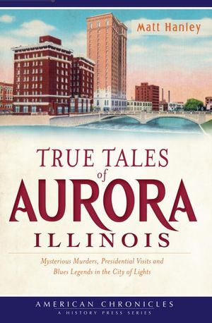 True Tales of Aurora Illinois