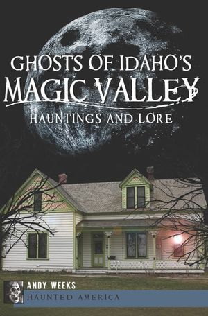 Ghosts of Idaho's Magic Valley