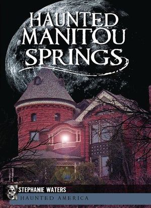 Haunted Manitou Springs