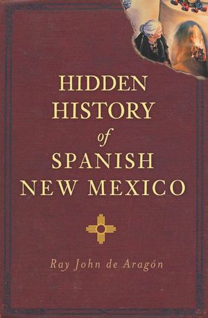Buy Hidden History of Spanish New Mexico at Amazon