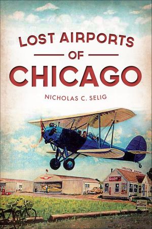 Lost Airports of Chicago