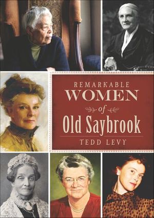 Remarkable Women of Old Saybrook