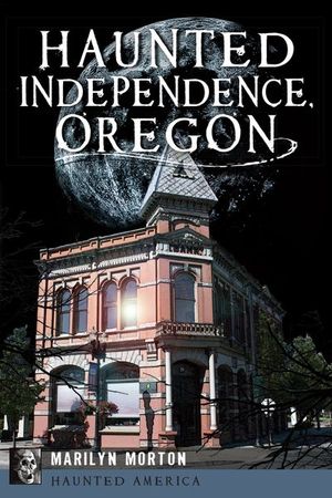 Buy Haunted Independence, Oregon at Amazon