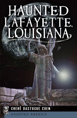 Buy Haunted Lafayette, Louisiana at Amazon