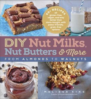 Buy DIY Nut Milks, Nut Butters & More at Amazon