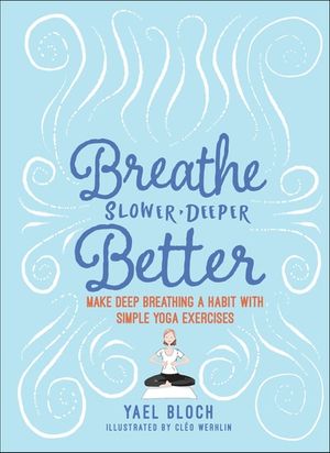 Breathe Slower, Deeper, Better
