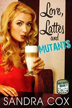 Buy Love, Lattes and Mutants at Amazon