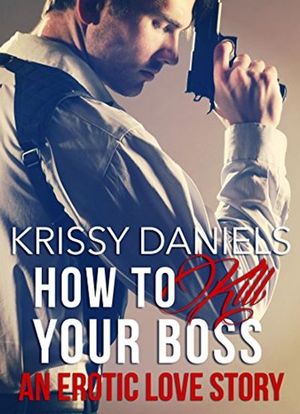 How to Kill Your Boss - An Erotic Love Story