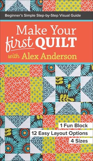 Make Your First Quilt with Alex Anderson