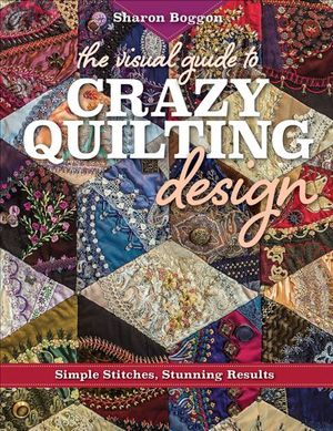Buy The Visual Guide to Crazy Quilting Design at Amazon