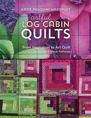 Artful Log Cabin Quilts