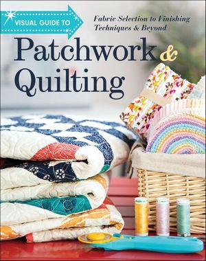 Visual Guide to Patchwork & Quilting