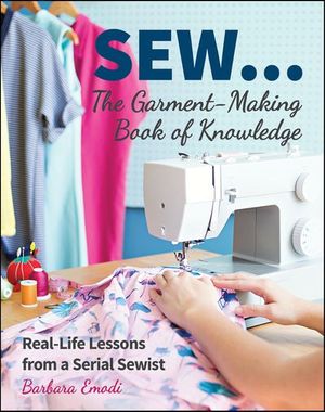 SEW . . . The Garment-Making Book of Knowledge