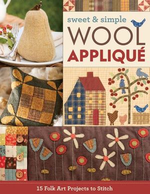 Sweet & Simple Wool Applique